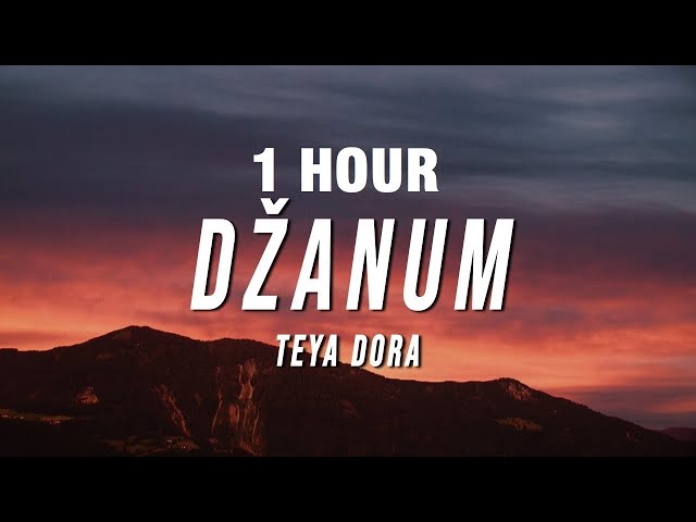 [1 HOUR] Teya Dora - Džanum (Lyrics) class=