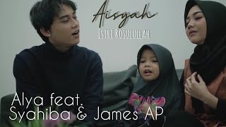 Aisyah Istri Rasulullah (Cover) by Alya Suara Feat. Syahiba Saufa & James AP