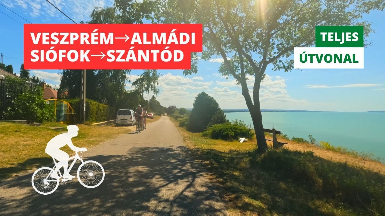 Veszprém → Balatonalmádi → Siófok → Szántód (Teljes kerékpáros útvonal)