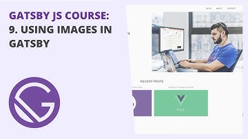 Gatsby JS Course: 9. Using images in Gatsby