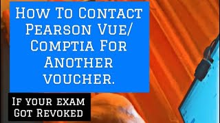 How To Contact Pearson Vue/Comptia To Get Another Voucher If Your Exam Got Revoked
