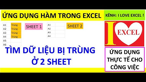 UD HÀM IF & COUNTIF - TÌM DỮ LIỆU BỊ TRÙNG Ở 2 SHEET - ILOVEEXCEL!