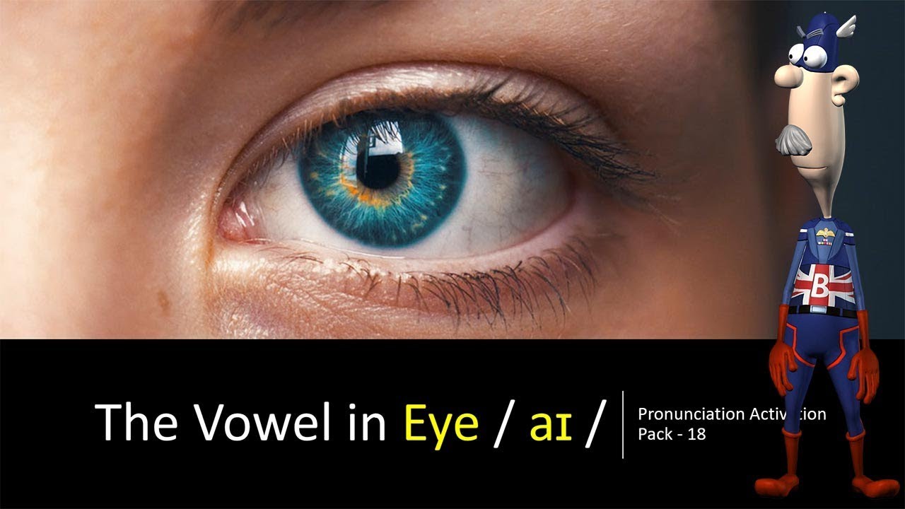 Improve your British English Pronunciation: The Vowel in Eye / aɪ /
