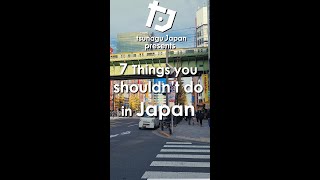 7 Things You Shouldnt Do in Japan
