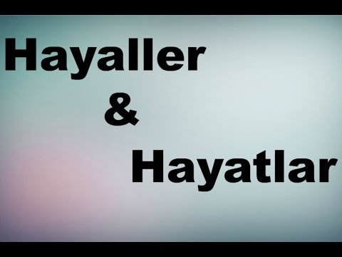 Hayaller-Hayatlar