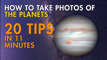 20 Tips for Taking Photos of Planets (in 11 minutes)
