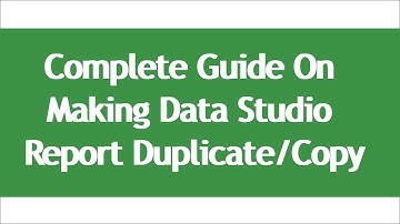 Complete Guide on Making Data Studio Report Copy