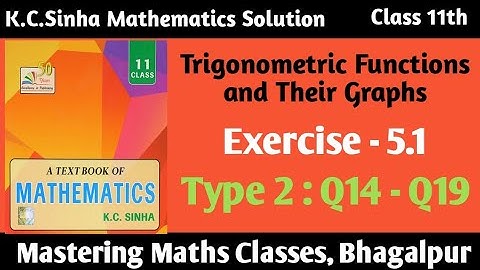 K C Sinha Solution | Class 11th Mathematics | Trigonometry Ch - 5 | Ex - 5.1 | Type 2: Q No 14 - 19