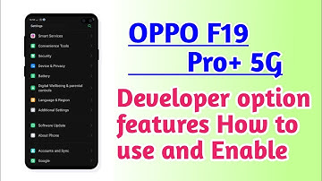 OPPO F19 Pro+ 5G , How to use and Enable Developer option features explain