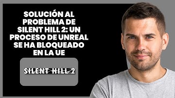 Cómo solucionar Silent Hill 2: “Unreal Process Has Crashed – UE-SHProto”