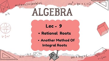 Algebra | Rational Roots & Another Method of Integral Roots | Sem 1 | DU