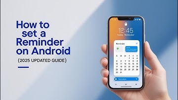 📲 How to Set a Reminder on Android (2025 Updated Guide)