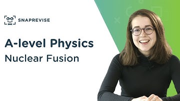 Nuclear Fusion | A-level Physics | OCR, AQA, Edexcel