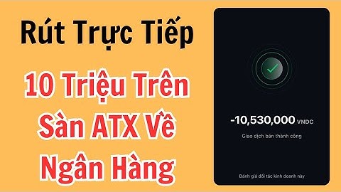Rút 10 Triệu Từ Sàn ATX (Attlas) Về Ngân Hàng | ATX Có Uy Tín Không ?