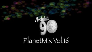 Nostalgia 90 - PlanetMix Vol.16 ( Dance anni 90 ) The Best of 90s  2000 Mixed Compilation