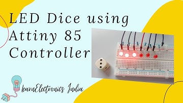 LED Dice using Attiny 85 Controller || Attiny85 Projects || How to create LED Dice using Attiny 85?