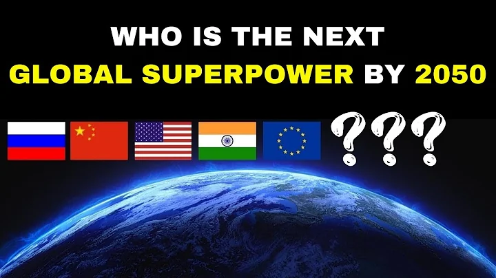 WHO IS THE NEXT GLOBAL SUPERPOWER BY 2050