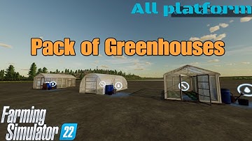 Pack of Greenhouses  / New mod for all platforms on FS22