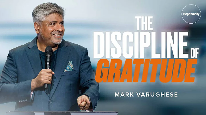 The Discipline Of Gratitude by Mark Varughese | Sunday Service
