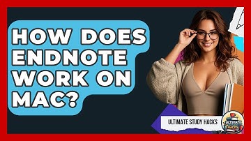 How Does EndNote Work On Mac? - Ultimate Study Hacks