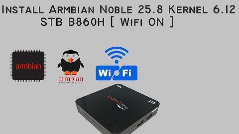 Install Armbian Noble v 25.8 Kernel 6.12 di STB B860H V1 [ Wifi ON dengan Custom DTB ]