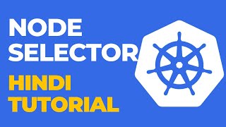 Node Selector in Kubernetes Hindi Tutorial