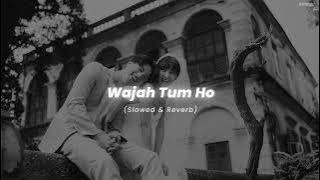 Wajah Tum Ho - (Slowed & Reverb) | Armaan Malik | Nostalgic