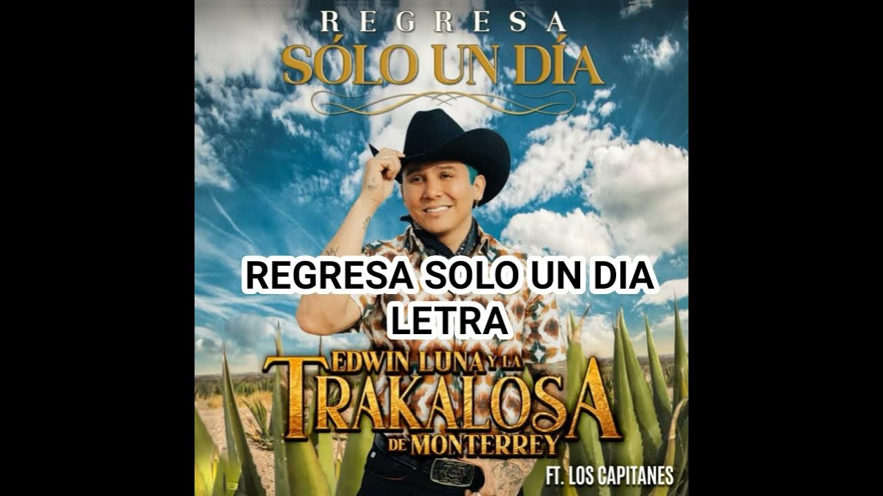 Edwin Luna y la trakalosa de monterrey ft. Los Capitanes - Regresa solo