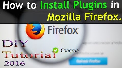 How to Install Plugins in Mozilla Firefox.