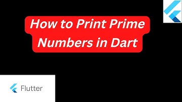 How to Print Prime Numbers in Dart