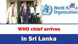 WHO chief arrives in Sri Lanka