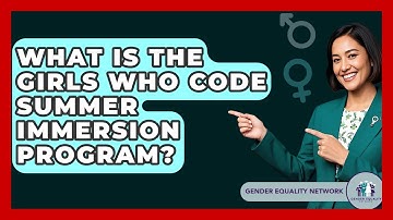 What Is The Girls Who Code Summer Immersion Program? - Gender Equality Network