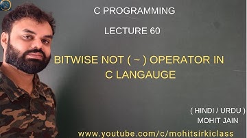 C PROGRAMMING LECTURE 60 (HINDI) BITWISE NOT (~) OPERATOR IN C BY MOHIT JAIN