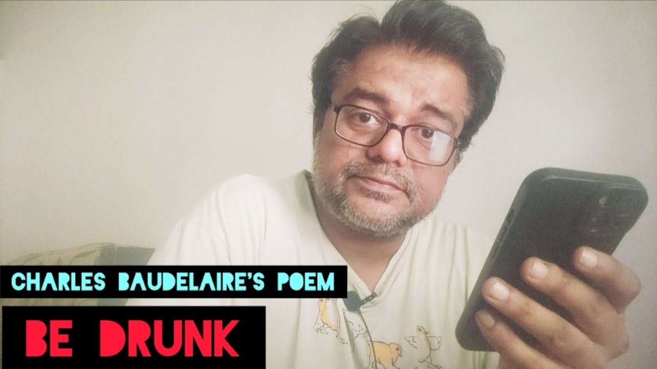 Charles Baudelaire's poem BE DRUNKMrPancholi YouTube