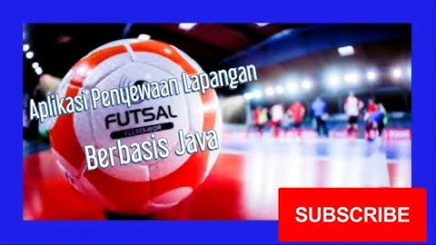 Demo Program Aplikasi Penyewaan Lapangan Futsal Berbasis Java Netbeans