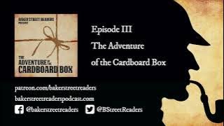 The Adventure of the Cardboard Box - a Sherlock Holmes story read by the Baker Street Readers