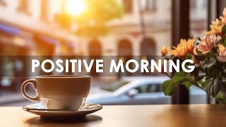 Positive Morning Jazz Music: Energize Your Day with Uplifting Tunes