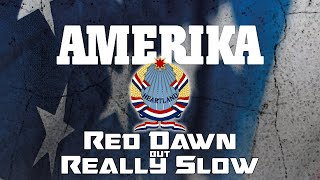 Amerika - Red Dawn, But Really Slow