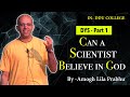 Does God Exist ? | Can a Scientist Believe in God DYS - 1 | HG Amogh Lila Prabhu | Reviving Culture