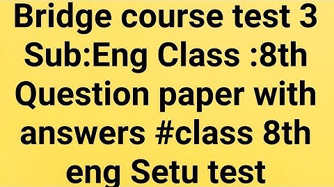 Bridge course test 3 Sub:Eng Class :8th Question paper with answers #class 8th eng Setu test