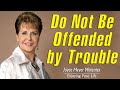 Joyce Meyer 2022 Sermons 🔥 Do Not Be Offended by Trouble🔥 Full Sermon