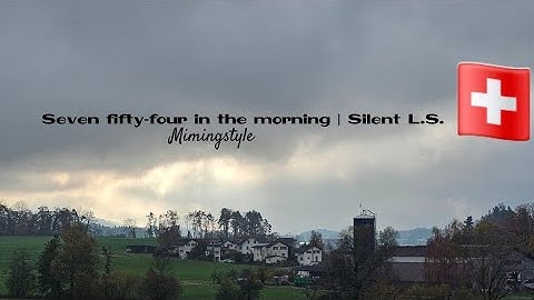 Seven fifty-four in the morning\Silen L.S | mimingstyle