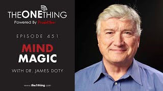 Mind Magic with Dr. James Doty | The ONE Thing 451