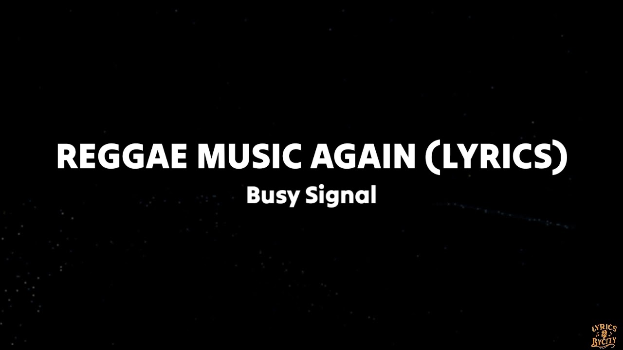 Reggae Music Again (lyrics) _ Busy Signal - YouTube