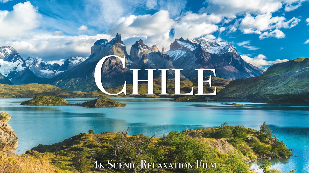 Chile 4K   Scenic Relaxation Film With Calming Music