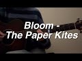 Bloom - The Paper Kites (acoustic cover)