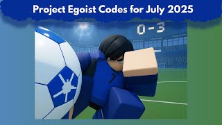 Project Egoist Codes For July 2025?