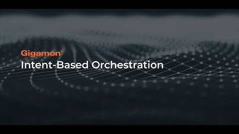 Empower Visibility with Intent-Based Orchestration