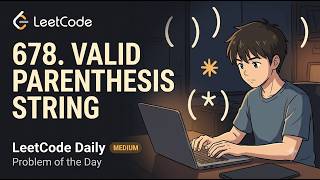 LeetCode Daily #15 | Problem of the Day | 678. Valid Parenthesis String