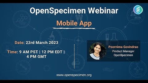 OpenSpecimen Webinar: Mobile App